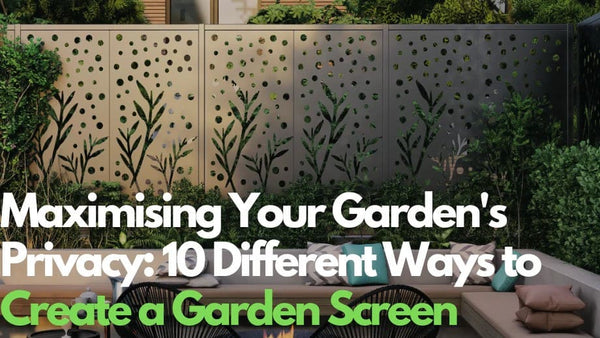 10 Brilliant Ways to Maximise Your Garden’s Privacy with Stylish Screens
